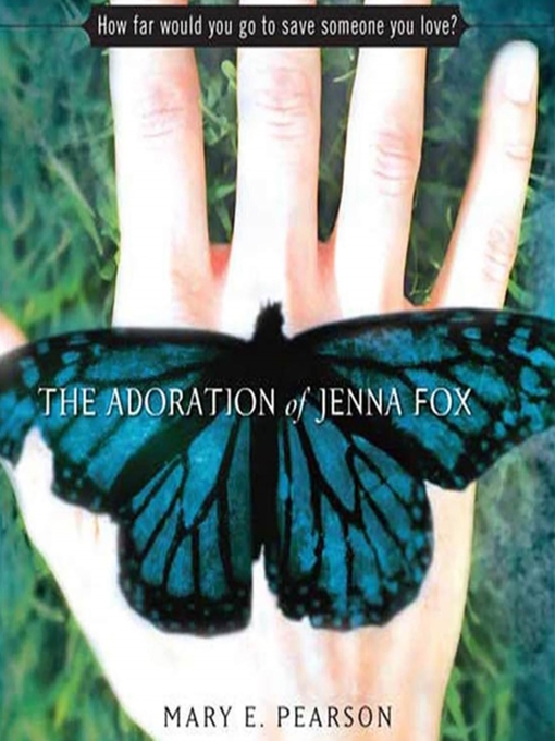 Title details for The Adoration of Jenna Fox by Mary E. Pearson - Available